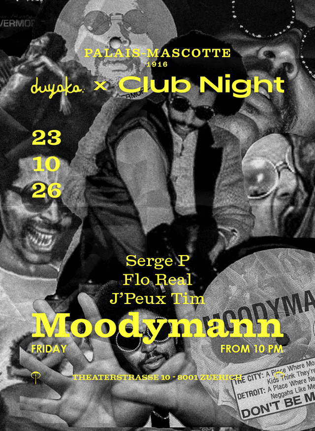 MOODYMANN | FLO REAL | J'PEUX TIM | SERGE P — Flyer, Palais Mascotte Zürich