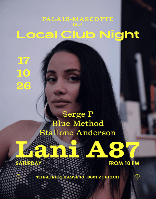 LOCAL CLUB NIGHT: LANI A87 | BLUE METHOD | SERGE P | STALLONE ANDERSON — Flyer, Palais Mascotte Zürich